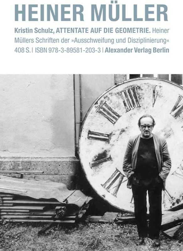 Attentate auf die Geometrie. Heiner Müllers Schriften der 'Ausschweifung und Disziplinierung'