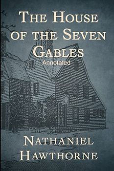 The House of the Seven Gables: Annotated