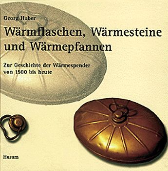 Wärmflaschen, Wärmesteine, Wärmepfannen