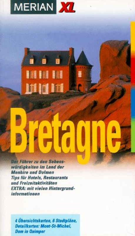Bretagne. Der Führer zu den Sehenswürdigkeiten im Land der Menhire und Dolmen. Tips für Hotels, Restaurants und Freizeitaktivitäten. Mit vielen Hindergrundinformationen
