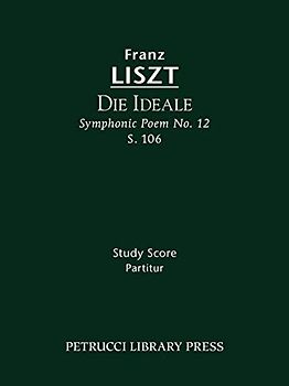 Die Ideale (Symphonic Poem No.12), S.106: Study score