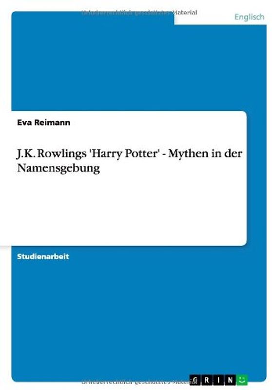 J.K. Rowlings 'Harry Potter' -  Mythen in der Namensgebung - Reimann, Eva