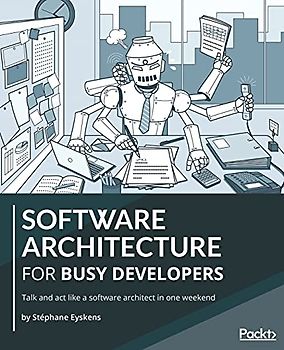Software Architecture for Busy Developers: Talk and act like a software architect in one weekend