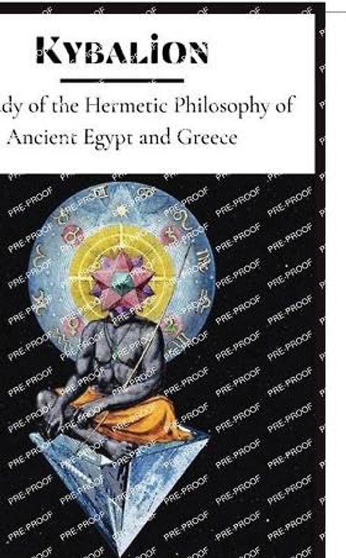 Kybalion: A Study of the Hermetic Philosophy of Ancient Egypt and Greece