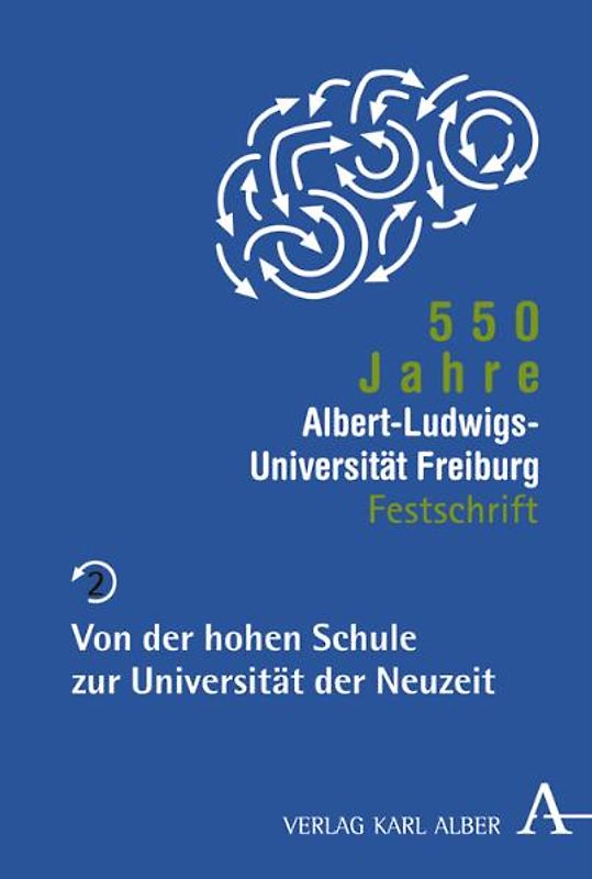 550 Jahre Albert-Ludwigs-Universität Freiburg / 550 Jahre Albert-Ludwigs-Universität Freiburg