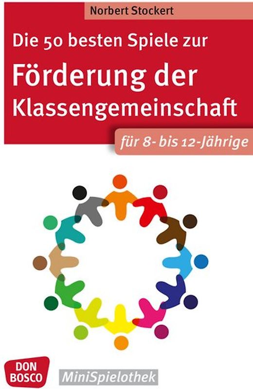 Die 50 besten Spiele zur Förderung der Klassengemeinschaft. Für 8- bis 12-Jährige