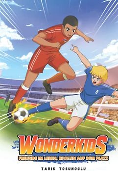 Wonderkids: Freunde im Leben, Rivalen auf dem Platz