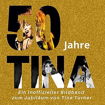50 Jahre Tina: Ein inoffizieller Bildband zum Jubiläum von Tina Turner