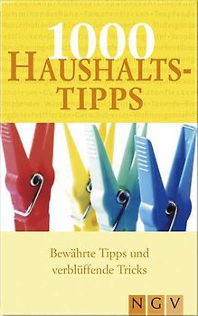 1000 Haushaltstipps. Bewährte Tipps und verblüffende Tricks