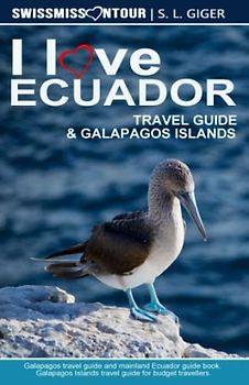Ecuador Travel Guide & Galapagos Islands: Galapagos diving, Quito travel guide, Ecuador Otavalo, Guide to Ecuador on a budget (Swissmissontour Reiseführer)