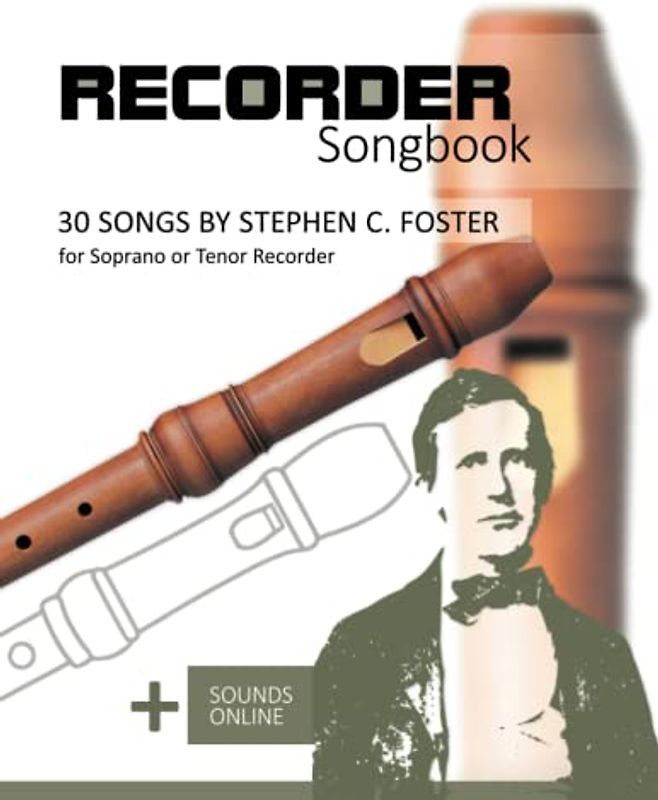 Recorder Songbook - 30 Songs by Stephen C. Foster for Soprano or Tenor Recorder: + Sounds Online
