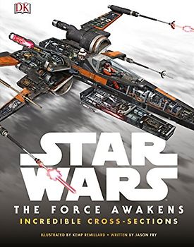 Star Wars: The Force Awakens Incredible Cross Sections - Fry, Jason