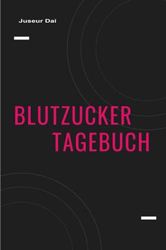 Blutzucker Tagebuch: Blutdruck und Blutzucker täglich eintragen für Diabetiker