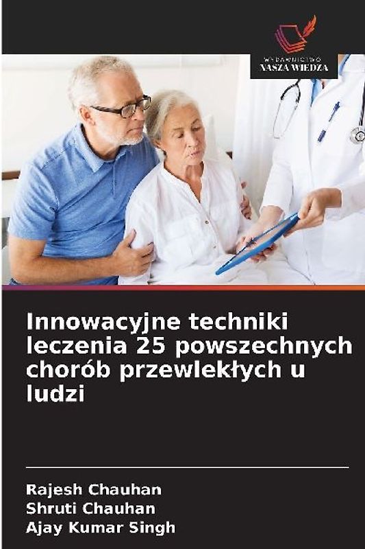 Innowacyjne techniki leczenia 25 powszechnych chorób przewlek¿ych u ludzi