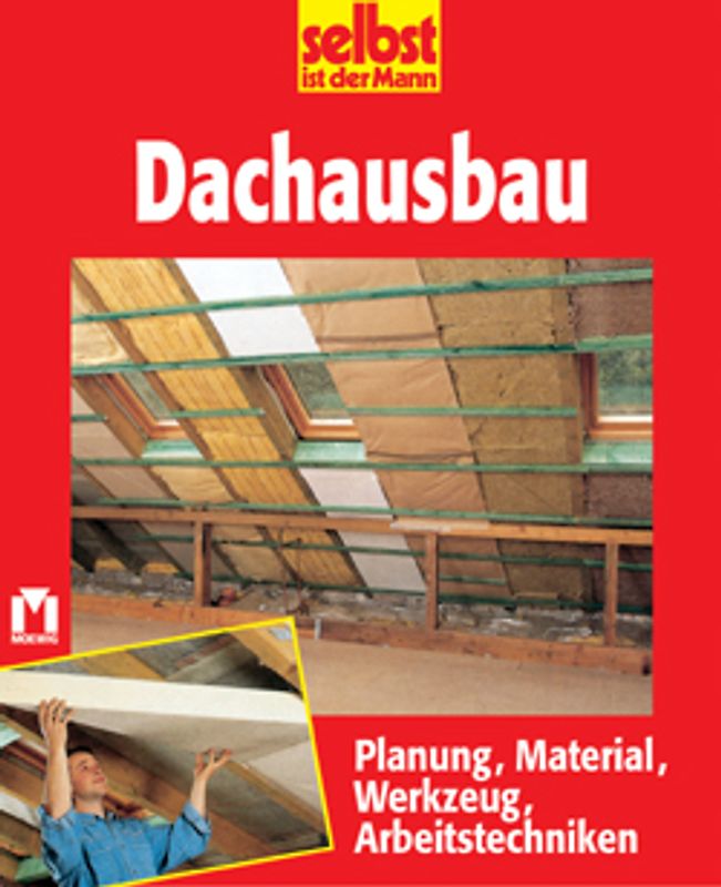 Dachausbau. Planung, Material, Werkzeug, Arbeitstechniken