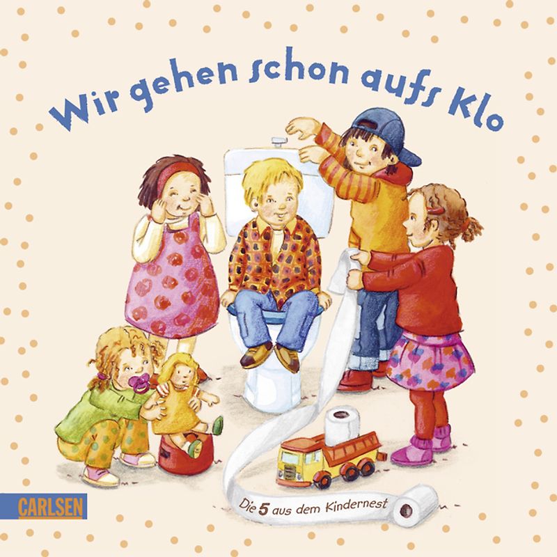 Die 5 aus dem Kindernest: Wir gehen schon aufs Klo