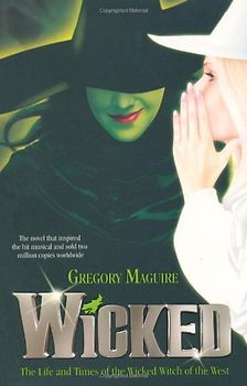 Wicked. The Life and Times of the Wicked Witch of the West (Review) (Wicked Years 1) - Gregory Maguire