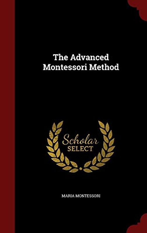 The Advanced Montessori Method