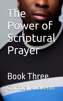 The Power of Scriptural Prayer: Book Three (SELF LOVE)