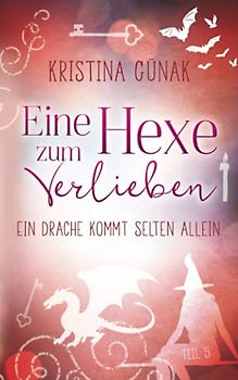 Ein Drache kommt selten allein: Eine Hexe zum Verlieben