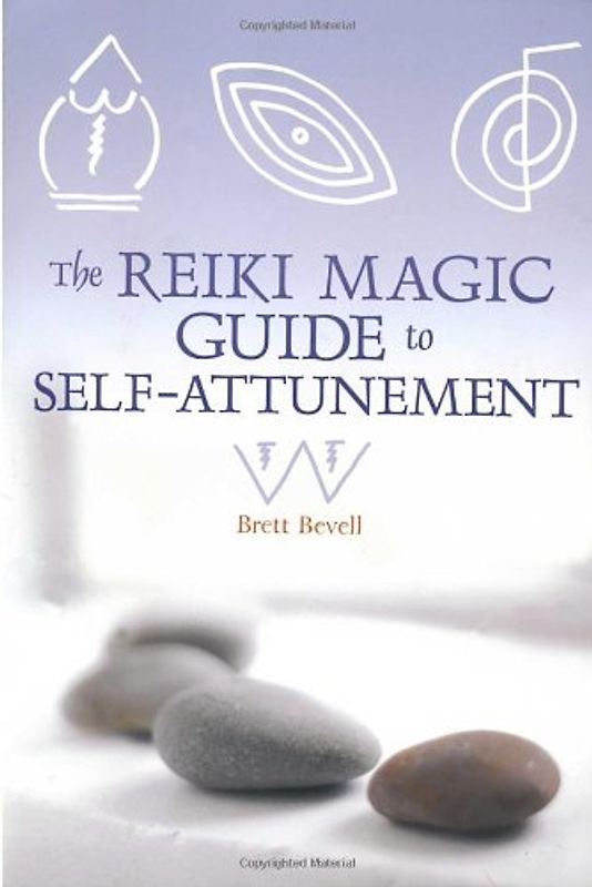 The Reiki Magic Guide to Self-Attunement - Bevell, Brett