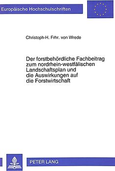 Der forstbehördliche Fachbeitrag zum nordrhein-westfälischen Landschaftsplan und die Auswirkungen auf die Forstwirtschaft