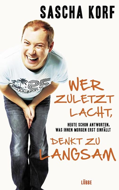 Wer zuletzt lacht, denkt zu langsam