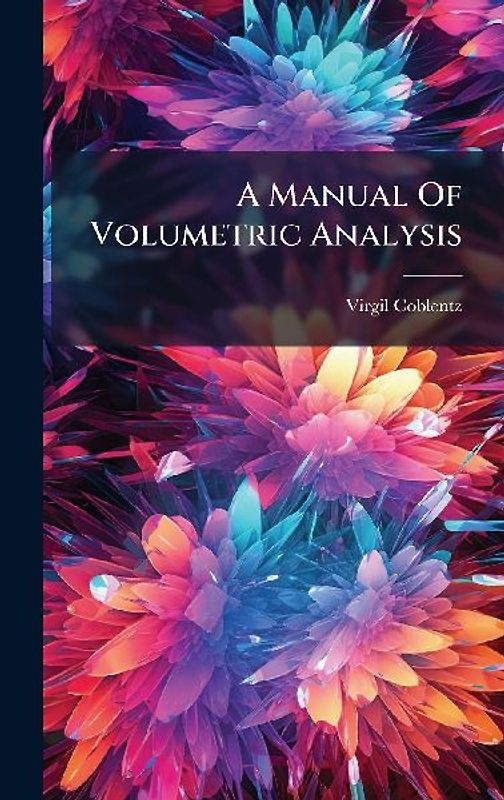 A Manual Of Volumetric Analysis