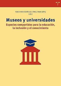 Museos y universidades : espacios compartidos para la educación, la inclusión y el conocimiento