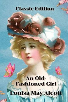An Old-Fashioned Girl: With Original Illustration