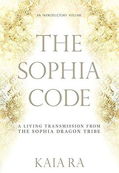 The Sophia Code: A Living Transmission from The Sophia Dragon Tribe