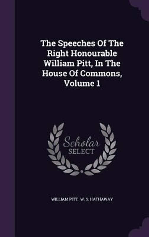 The Speeches Of The Right Honourable William Pitt, In The House Of Commons, Volume 1