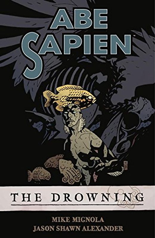 Abe Sapien: The Drowning, Volume 1: The Drowning