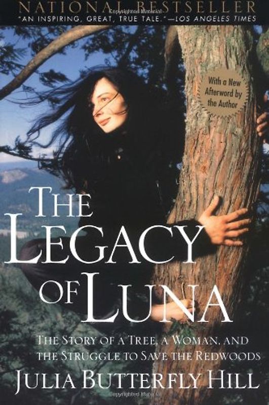 Legacy of Luna: The Story of a Tree, a Woman and the Struggle to Save the Redwoods - Julia Hill