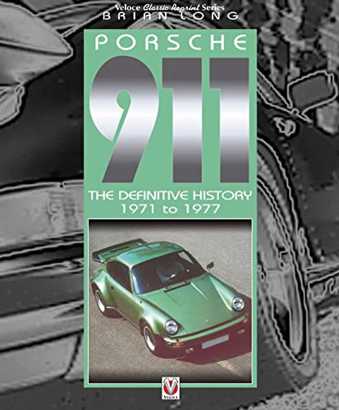 Porsche 911: The Definitive History 1971 to 1977 (Classic Reprint)