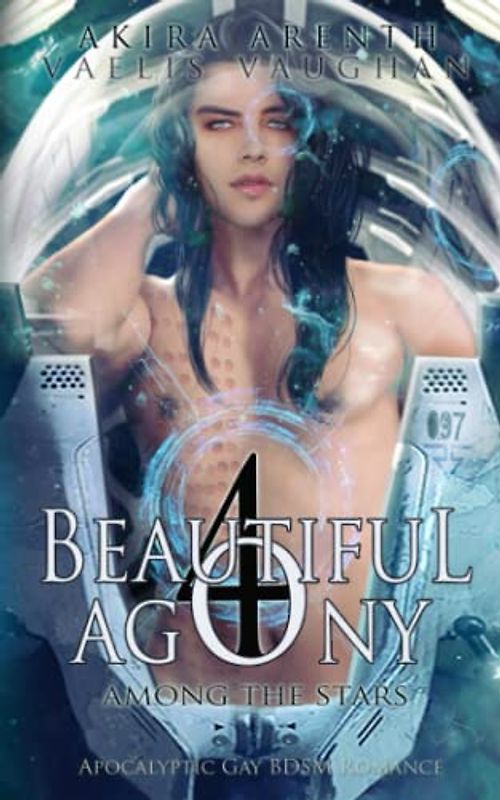 Beautiful Agony 4 - Among the Stars: Apocalyptic Gay BDSM Romance
