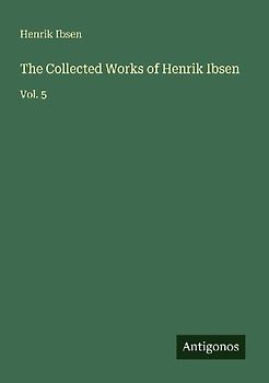 The Collected Works of Henrik Ibsen
