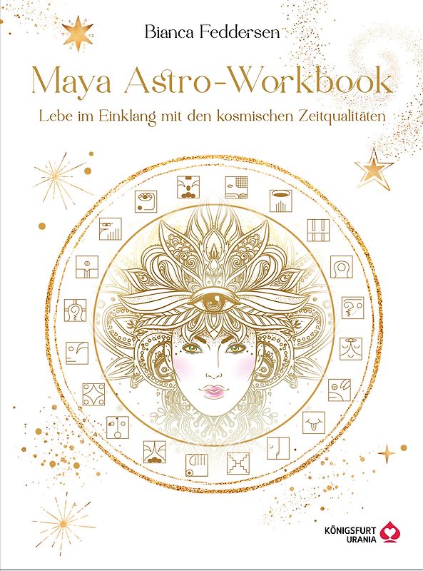 Maya-Astro-Workbook - Lebe im Einklang mit den kosmischen Zeitqualitäten