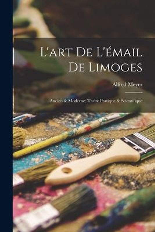 L'art De L'émail De Limoges