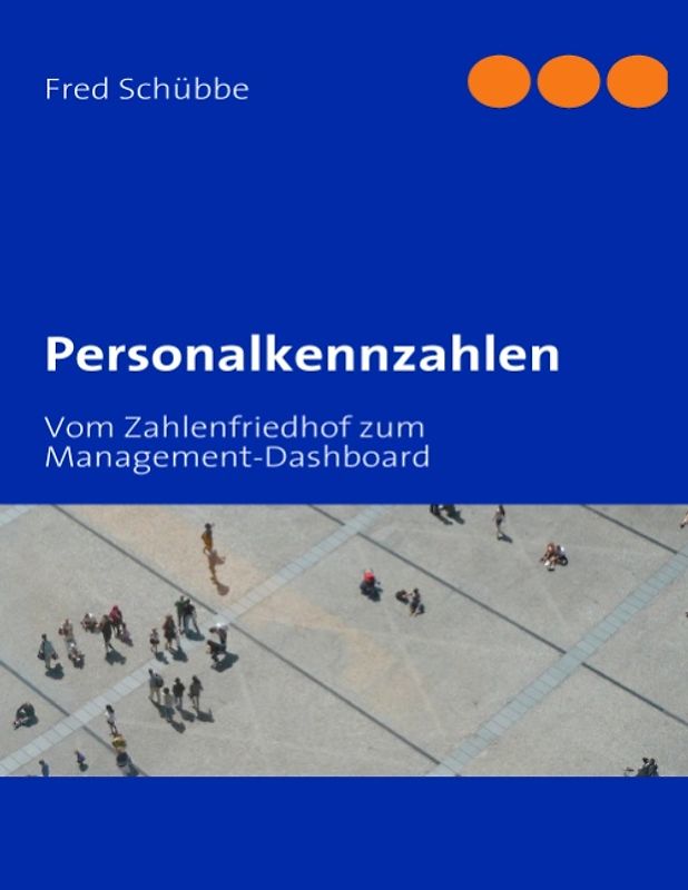 Personalkennzahlen. Vom Zahlenfriedhof zum Management-Dashboard