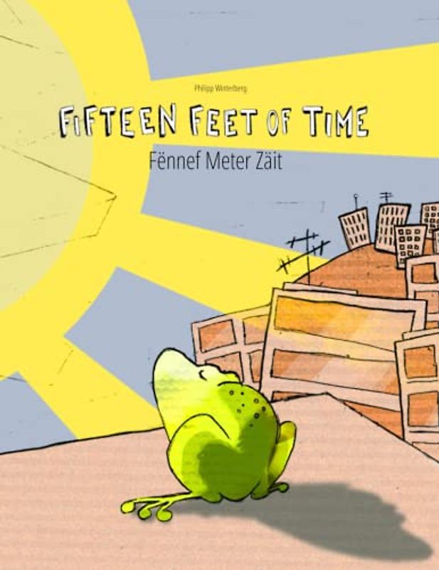 Fifteen Feet of Time/Fënnef Meter Zäit: Bilingual English-Luxembourgish Picture Book (Dual Language/Parallel Text) (Bilingual Books (English-Luxembourgish) by Philipp Winterberg)