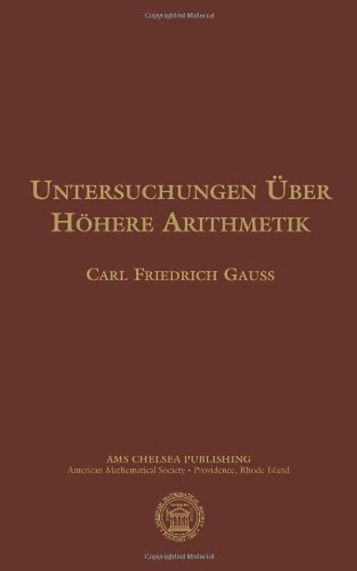 Untersuchungen Uber Hohere Arithmetik (AMS Chelsea Publishing) - Carl Friedrich Gauss