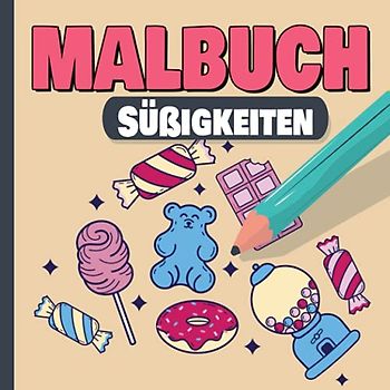 Süßigkeiten Malbuch: Einzigartiges Malbuch mit 50 verschiedenen Malvorlagen aus dem Themengebiet Süßigkeiten, Desserts und Zuckerwaren