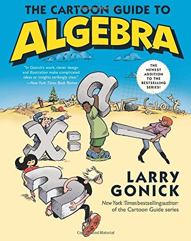 The Cartoon Guide to Algebra - Gonick, Larry