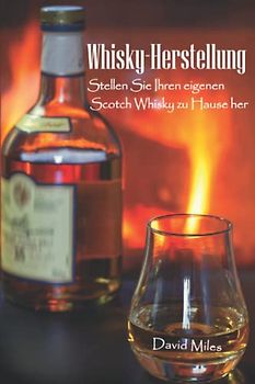 Whisky-Herstellung: Stellen Sie Ihren eigenen Scotch Whisky zu Hause her