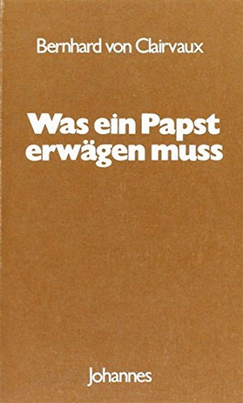 Was ein Papst erwägen muss. De consideratione