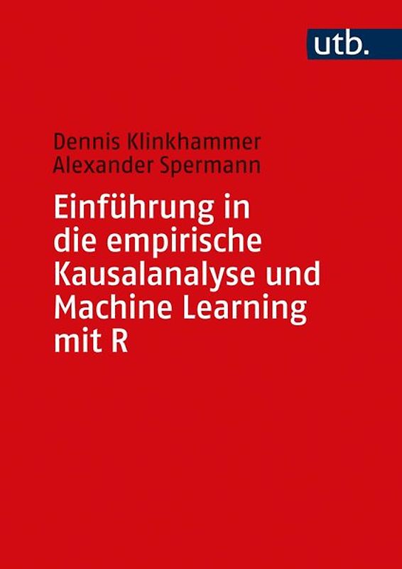 Einführung in die empirische Kausalanalyse und Machine Learning mit R