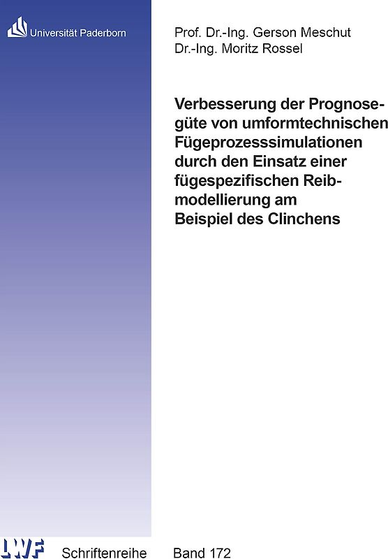 Verbesserung der Prognosegüte von umformtechnischen Fügeprozesssimulationen durch den Einsatz einer fügespezifischen Reibmodellierung am Beispiel des Clinchens