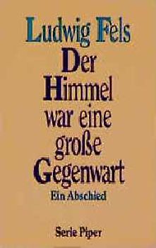 Der Himmel war eine grosse Gegenwart. Ein Abschied