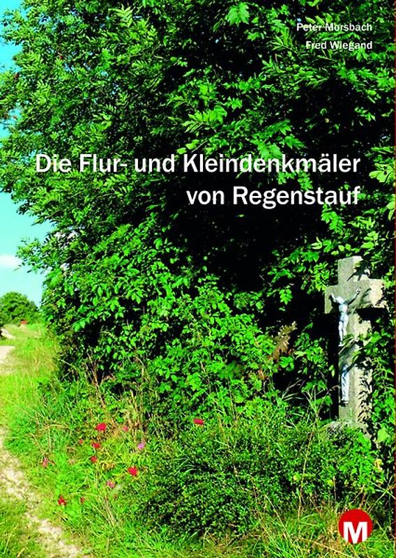 Die Flur- und Kleindenkmäler von Regenstauf